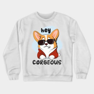 Cool corgi dog with sunglasses saying hey corgeous Crewneck Sweatshirt